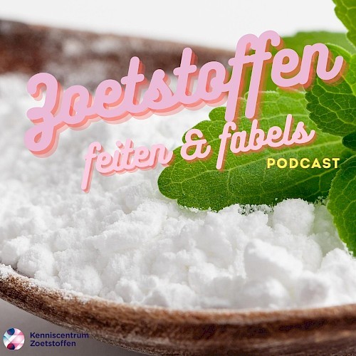 Nieuw! Podcast Zoetstoffen, feiten & fabels